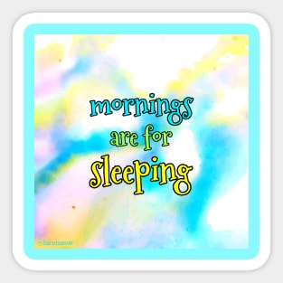 Mornings are for sleeping Sticker